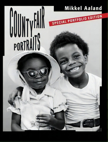 County Fair Portraits : Special Portfolio Edition, De Mikkel Aaland. Editorial Cyberbohemia Press, Tapa Dura En Inglés