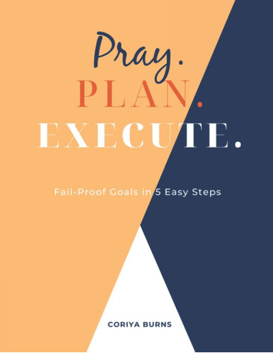 Libro: Pray. Plan. Execute.: Fail-proof Goals In 5 Easy