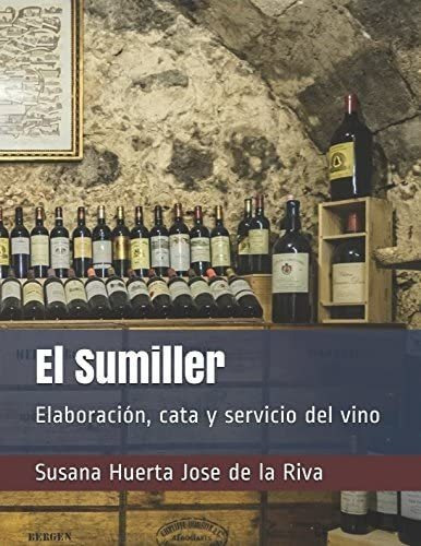 Libro: El Sumiller: Elaboración, Cata Y Servicio Del Vino (s