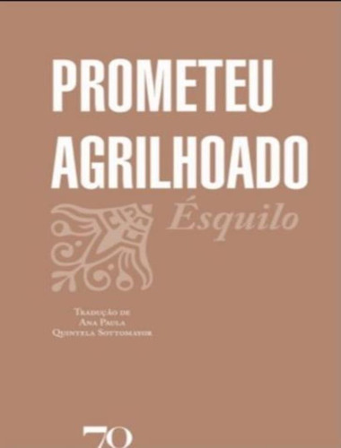 Prometeu Aguilhoado: Prometeu Aguilhoado, De Ésquilo. Editora Edições 70, Capa Mole, Edição 1 Em Português, 2023