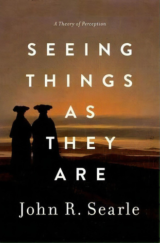 Seeing Things As They Are : A Theory Of Perception, De John Searle. Editorial Oxford University Press Inc, Tapa Dura En Inglés