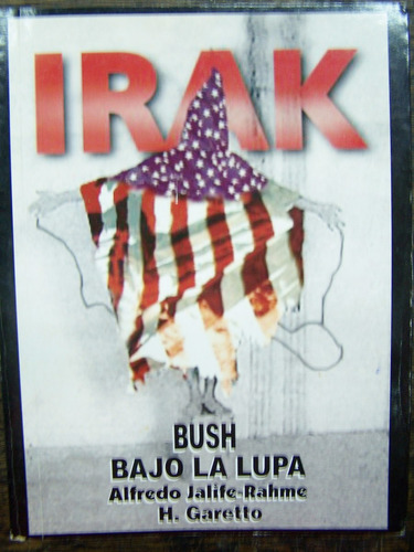 Irak * Bush Bajo La Lupa * Alfredo Jalife-rahme *