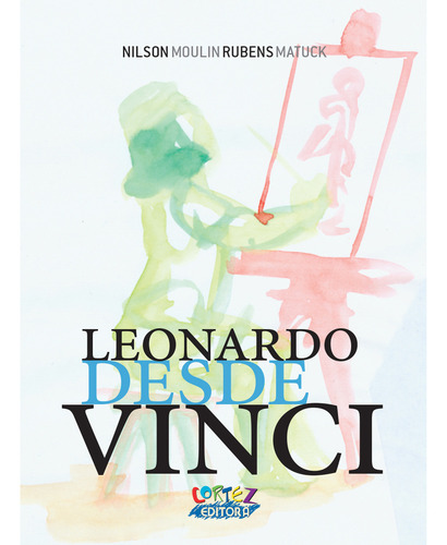 Leonardo desde Vinci, de Moulin, Nilson. Editorial Cortez Editora e Livraria LTDA, capa mole em português, 2011