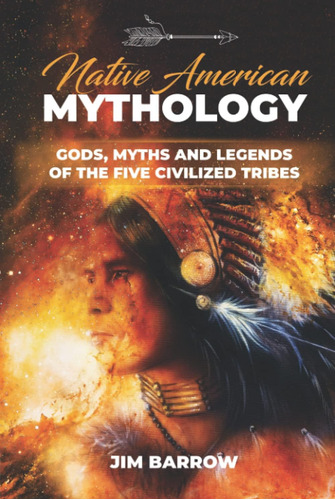 Libro: Native American Mythology: Gods, Myths And Legends Of