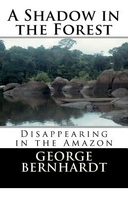 Libro A Shadow In The Forest; Disappearing In The Amazon ...