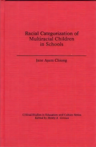 Racial Categorization Of Multiracial Children In Schools, De Jane Ayers Chiong. Editorial Abc-clio, Tapa Dura En Inglés