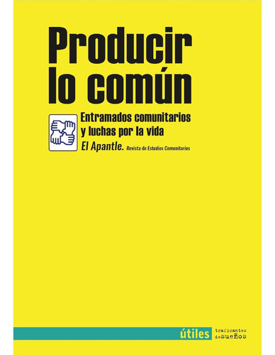 Producir Lo Común - El Apantle Revista De Estudios Comunitar