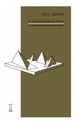 Imagen 1 de 2 de Libro La Silicolonización Del Mundo - Éric Sadin