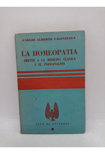 La Homeopatia - C. A. Valenzuela - Club De Lectores - Usad 