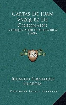 Cartas De Juan Vazquez De Coronado - Ricardo Fernandez Gu...