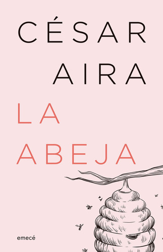 La Abeja (nueva Edición), De Cesar Aira. Editorial Emece, Tapa Blanda En Español, 2023