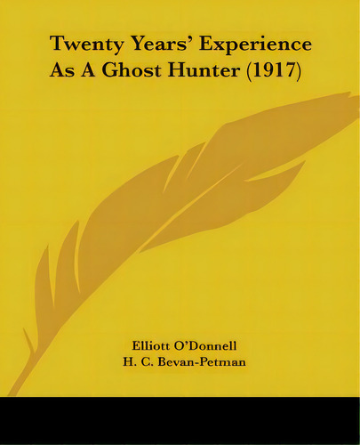 Twenty Years' Experience As A Ghost Hunter (1917), De O'donnell, Elliott. Editorial Kessinger Pub Llc, Tapa Blanda En Inglés