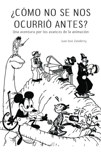 ¿cómo No Se Nos Ocurrió Antes?, De Juan José Zanoletty