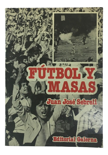 Juan Jose Sebreli Futbol Y Masas