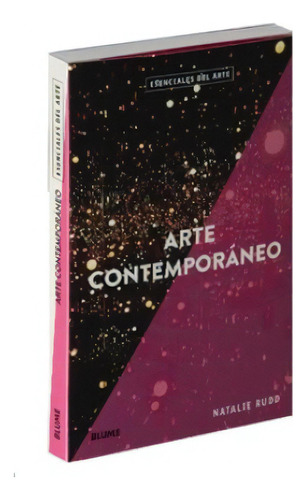 Arte Contemporáneo: Esenciales Del Arte, De Natalie Rudd. Serie Esenciales Del Arte Editorial Bluime, Tapa Blanda, Edición Primera En Español, 2023