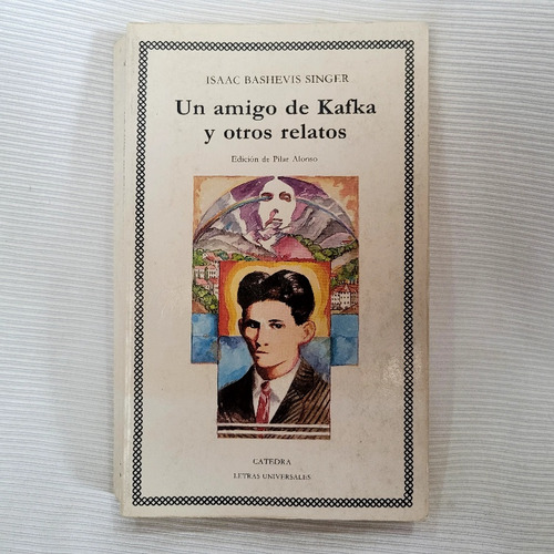 Un Amigo De Kafka Y Otros Relatos  I Bashevis Singer Catedra