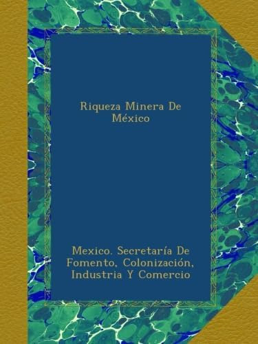 Libro: Riqueza Minera De México (spanish Edition)