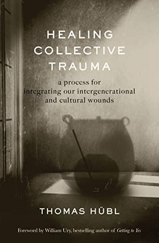 Healing Collective Trauma : A Process For Integrating Our Intergenerational And Cultural Wounds, De Thomas Hübl. Editorial Sounds True Inc, Tapa Dura En Inglés