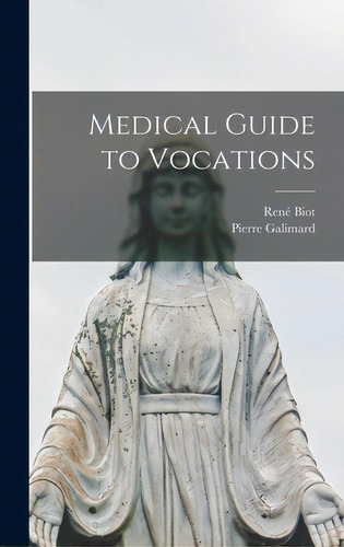 Medical Guide To Vocations, De Biot, René 1889-1966. Editorial Hassell Street Pr, Tapa Dura En Inglés