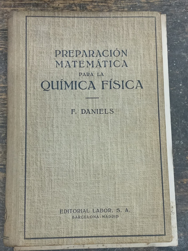 Preparacion Matematica Para La Quimica Fisica * F. Daniels *