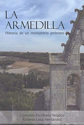 La Armedilla. Historia de un monasterio jerónimo, de suelo Escribano Velasco. Editorial GLYPHOS EDITORIAL, tapa blanda en español, 2020