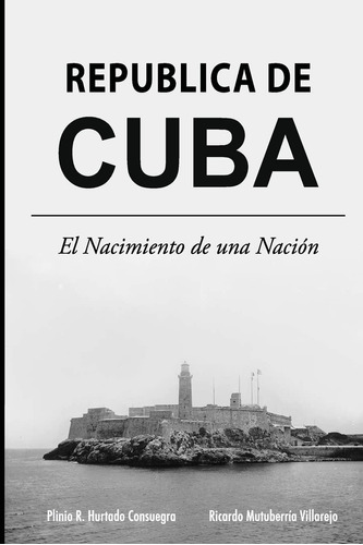 Libro: Republica Cuba: El Nacimiento Una Nacion (spani