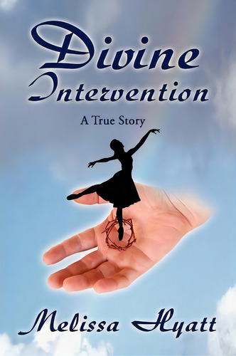 Divine Intervention, De Melissa Hyatt. Editorial Xlibris Corporation, Tapa Blanda En Inglés