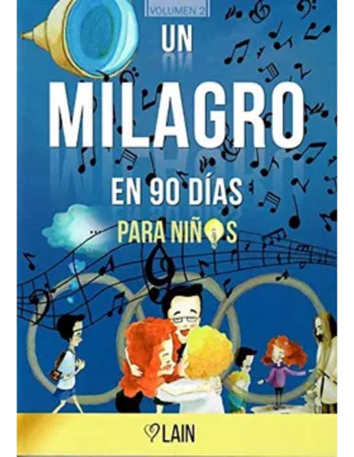 Un Milagro En 90 Dias Para Niños - Lain Garcia Calvo