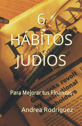 Libro: 6 Hábitos Judíos: Para Mejorar Finanzas - Tapa Blanda