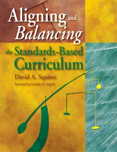 Aligning And Balancing The Standards-based Curriculum, De David A. Squires. Editorial Sage Publications Inc, Tapa Blanda En Inglés