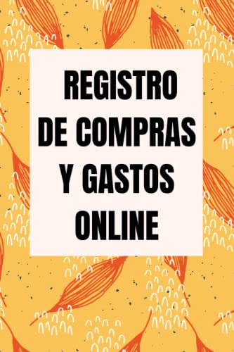 Libro De Registro De Compras Y Gastos Online: Rastrea Tus Pe