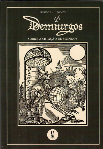 Demiurgos: Sobre A Criação De Mundos, De Juliano C. S. Neves. Editora Livraria Da Física, Capa Mole Em Português