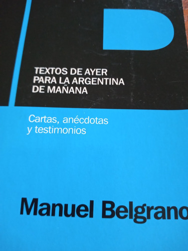 Manuel Belgrano Cartas Anecdotas Testimonios