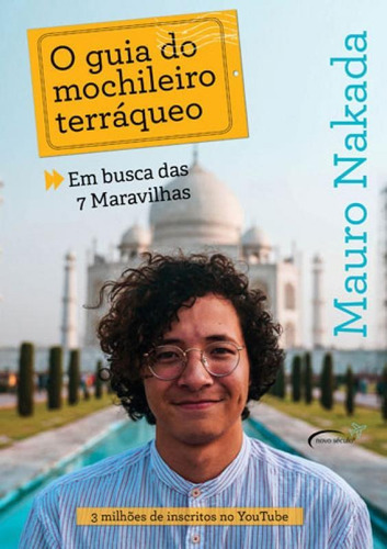 O Guia Do Mochileiro Terráqueo: Em Busca Das 7 Maravilhas, De Nakada, Mauro. Editora Novo Século, Capa Mole, Edição 1ª Edição - 2018 Em Português