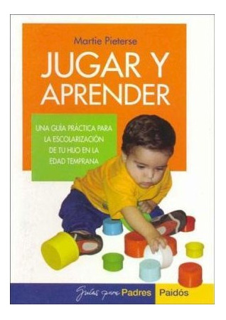 Libro Jugar Y Aprender Una Guia Practica Para La Escolarizac