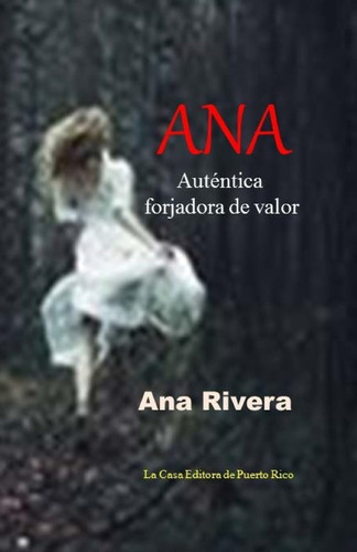 Libro: Ana, Autentica Forjadora De Valor (spanish Edition)