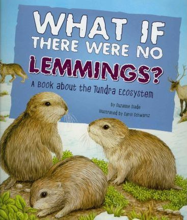 What If There Were No Lemmings?: A Book About The Tundra ...
