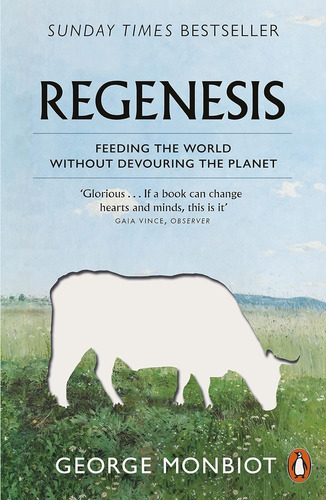 Regenesis - Feeding The World Without Devouring The Planet -