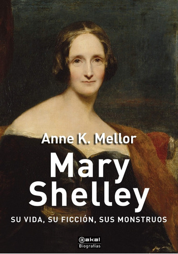 Anne K. Mellor Mary Shelley Su Vida Su Ficción Sus Monstruos