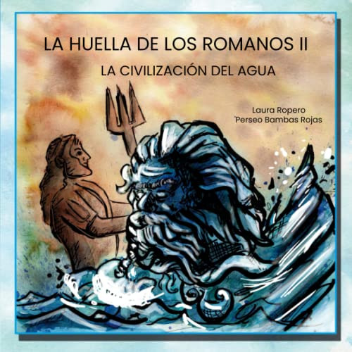 La Huella De Los Romanos Ii: La Civilizacion Del Agua