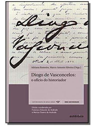Diogo De Vasconcelos: O Ofício Do Historiador
