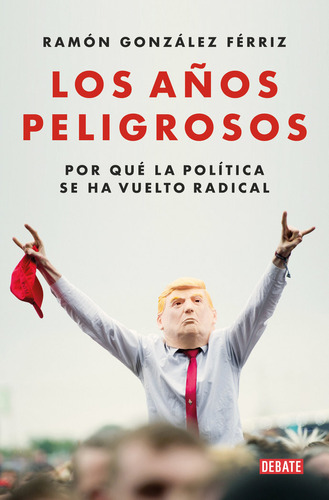 Libro Los Aãos Peligrosos - Ramon Gonzalez Ferriz