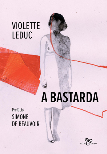 Libro Bastarda A De Leduc Violette Bazar Do Tempo