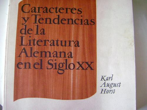 Caracteres Y Tendencias De La Literatura Alemana (siglo Xx)