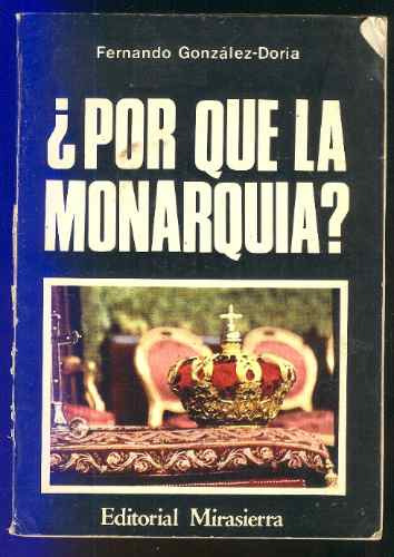 ¿por Qué La Monarquía? - Fernando González-doria