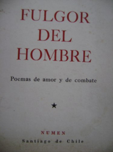 Fulgor Del Hombre (poemas De Amor Y De Combate) / C. Poblete