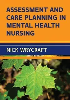 Assessment And Care Planning In Mental Health Nursing - N...