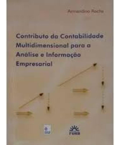 Contributo Da Contab.mult.para A Anal.e Inf.empresarial, De Armandino Rocha,. Editora Edifurb, Capa Mole Em Português
