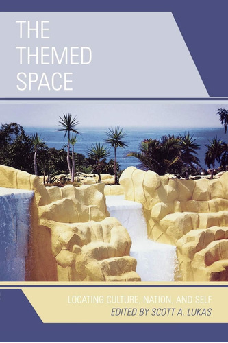 Libro: The Themed Space: Locating Culture, Nation, And Self