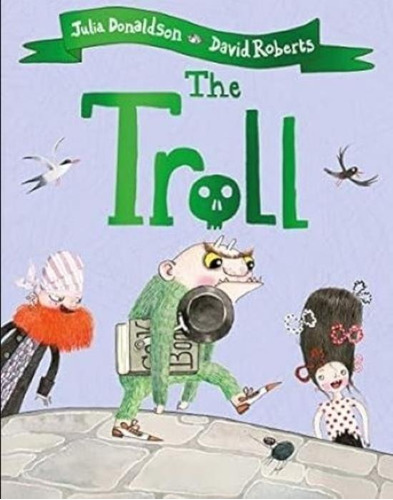 The Troll - Julia Donaldson, De Donaldson, Julia. Editorial Macmillan Children Books, Tapa Blanda En Inglés Internacional, 2019